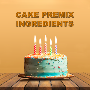 CAKE PREMIX INGREDIENTS